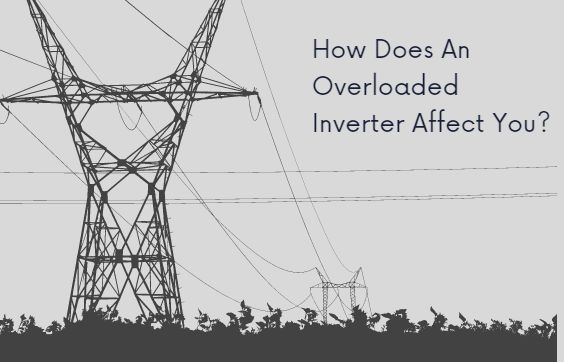 How does and overloaded inverter affect you